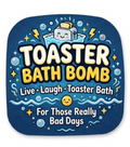 The Toaster Bath Bomb